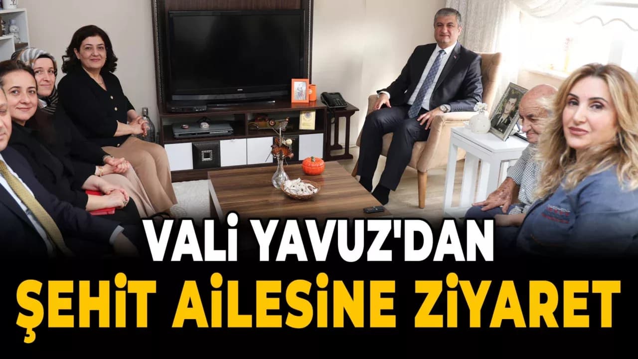 Vali Yavuz'dan Şehit Cevdet Çay'ın Ailesine Ziyaret