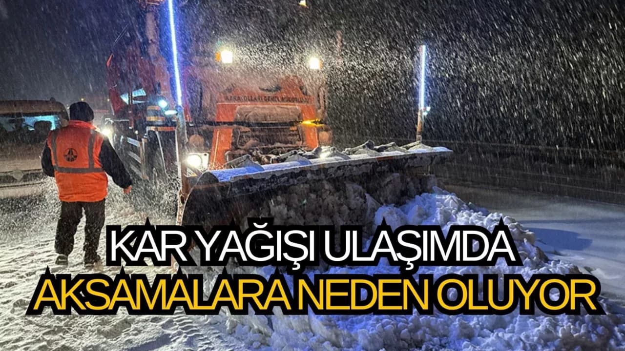Kar yağışı ulaşımda aksamalara neden oluyor