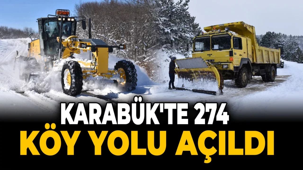 Karabük'te Kar Nedeniyle Kapanan 274 Köy Yolu Ulaşıma Açıldı