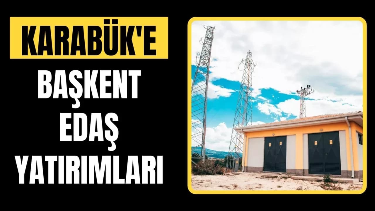 Başkent EDAŞ Karabük'te Bakım ve Yatırımlarını Sürdürdü