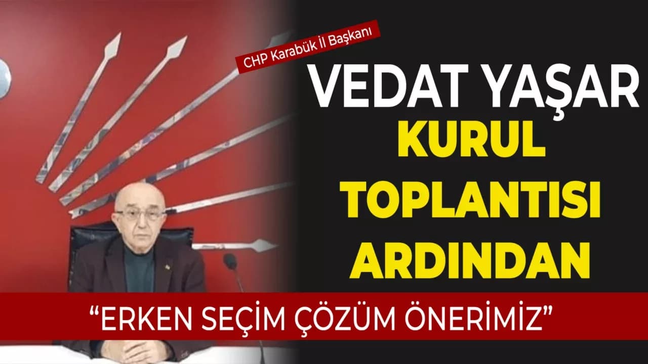 Yaşar; "Erken Seçim Çözüm Önerimiz"