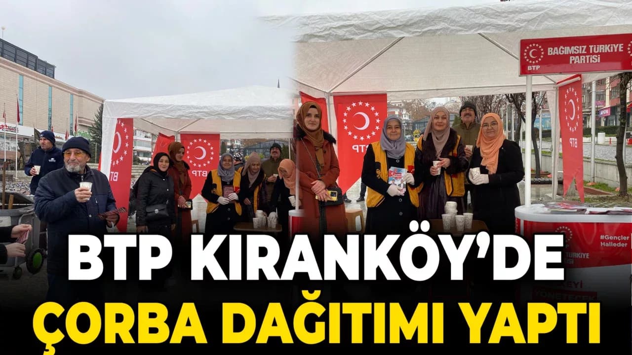 BTP Kıranköy’de Çorba Dağıtımı Yaptı