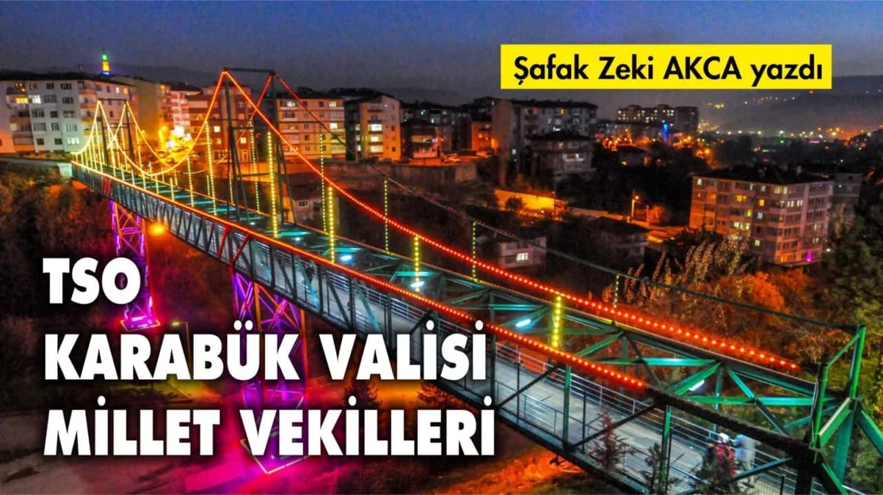 TSO / KARABÜK VALİSİ / MİLLETVEKİLLERİ ÜÇGENİ