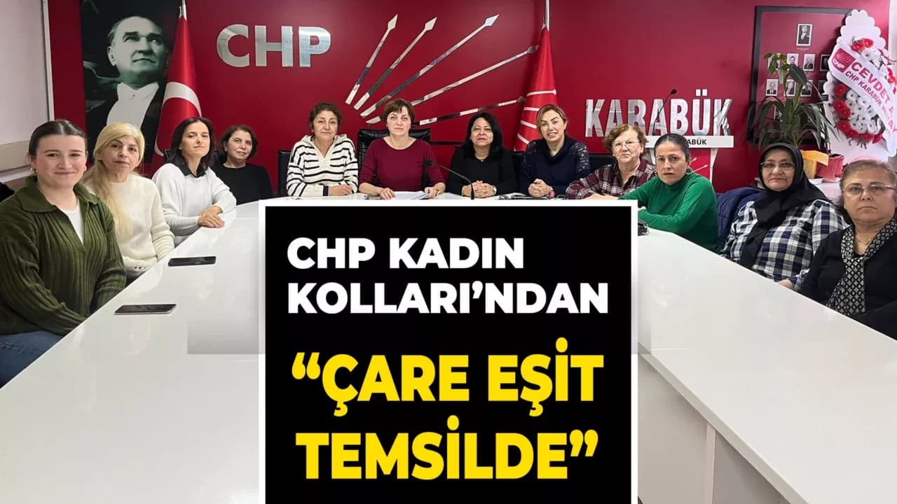 CHP KARABÜK İL KADIN KOLLARI’NDAN; “ÇARE EŞİT TEMSİLDE”
