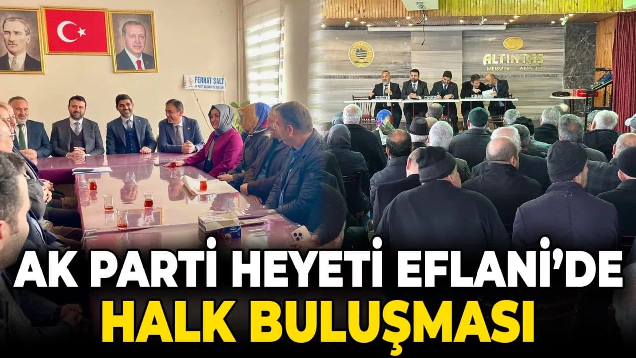 AK Parti Heyeti Eflani'de Halk Buluşması Gerçekleştirdi