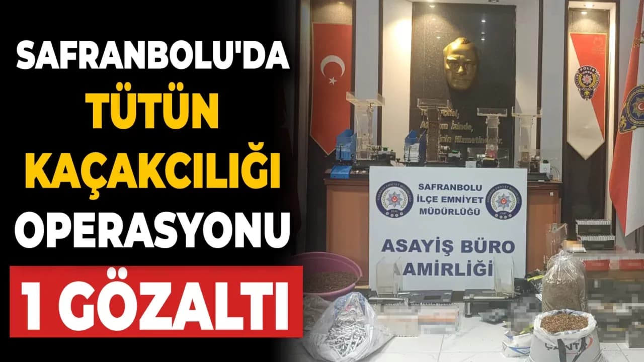 Safranbolu'da Kaçak Tütün Operasyonu