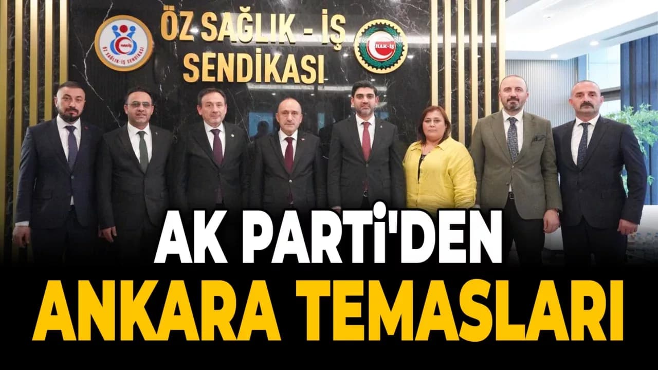 AK Parti Heyetinden Ankara Temasları