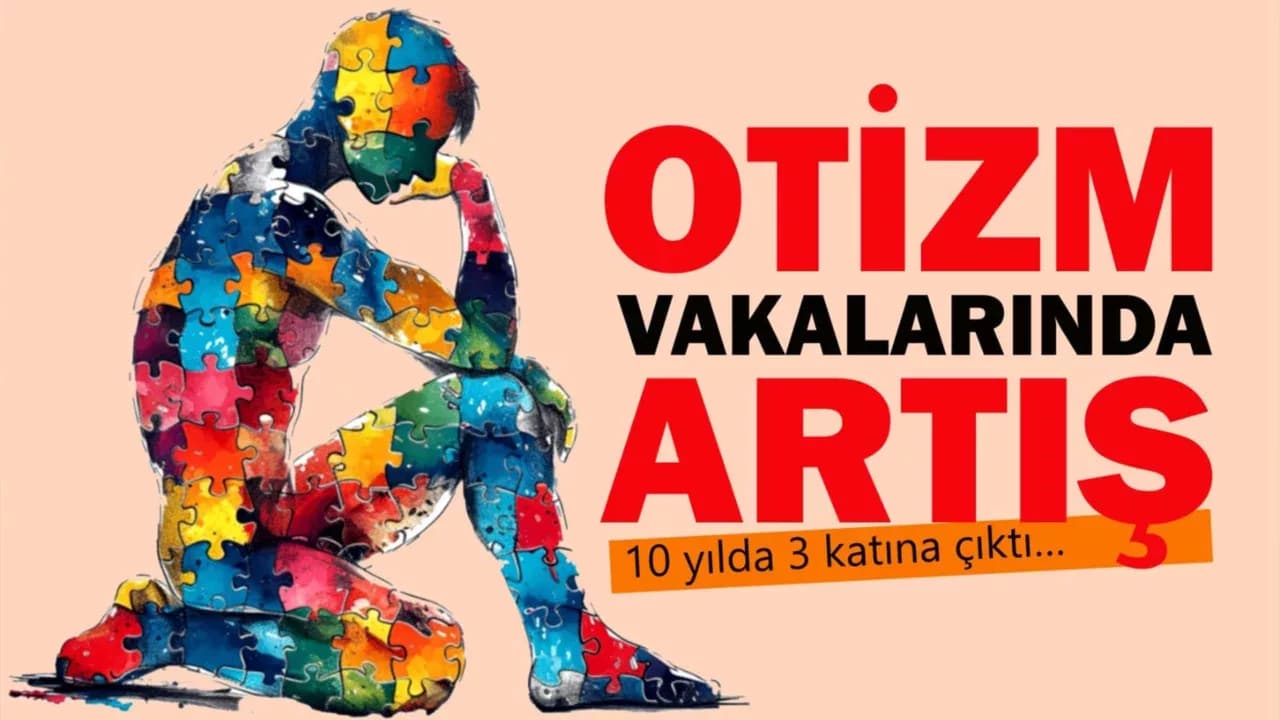Otizm vakalarında ciddi artış! 10 yılda 3 katına çıktı…