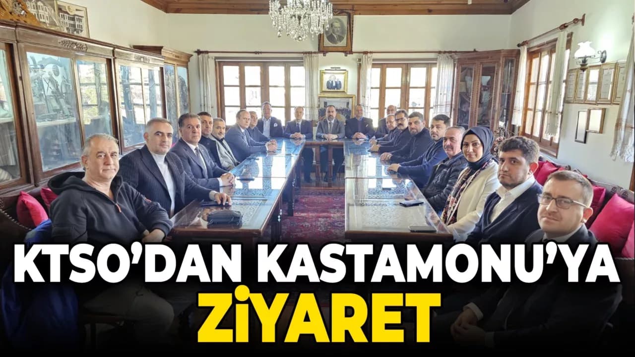 KTSO’dan Kastamonu’ya Ziyaret