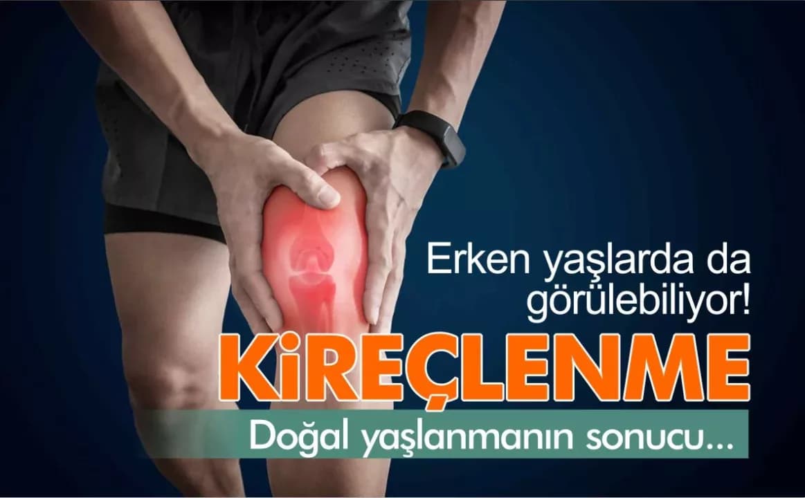 Kireçlenme! Doğal yaşlanmanın bir sonucu…