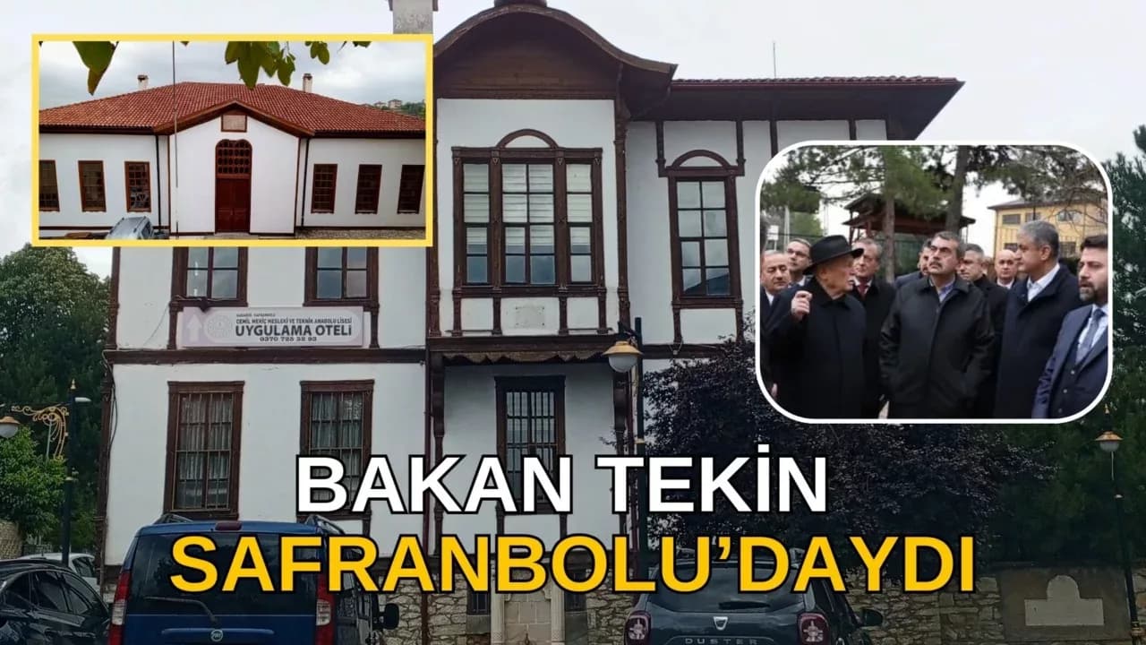 Milli Eğitim Bakanı Yusuf Tekin, Safranbolu’da İncelemelerde Bulundu