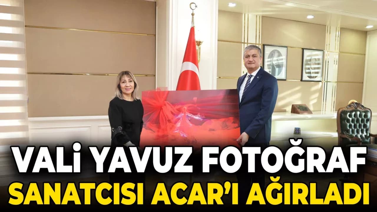 Vali Yavuz, Fotoğraf Sanatçısı Acar'ı Ağırladı
