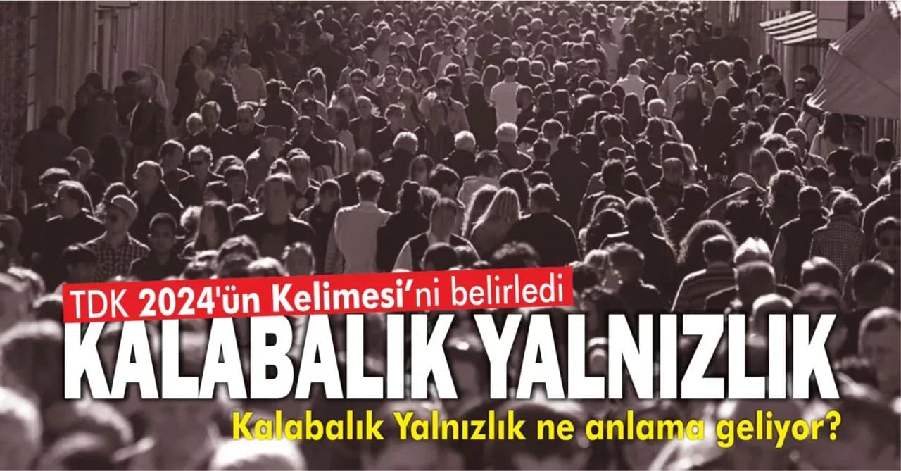2024’ün kelimesi ‘kalabalık yalnızlık’ seçildi!