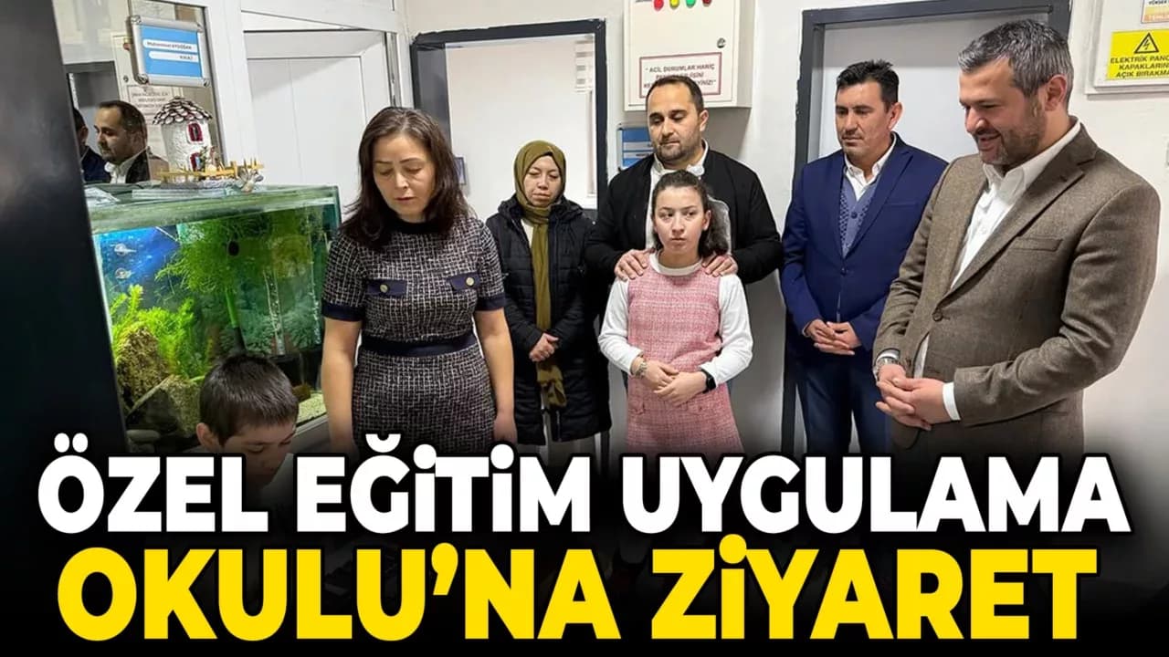 Özel Eğitim Uygulama Okulu'na Ziyaret