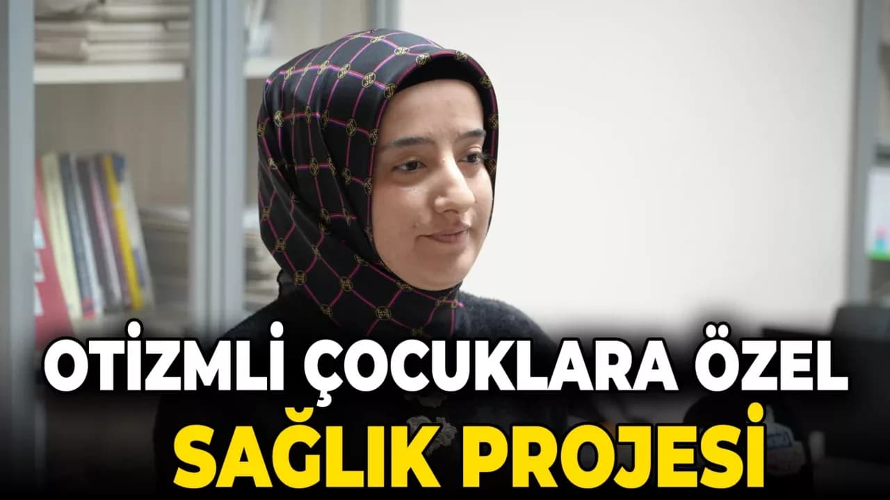 Otizmli Çocuklara Özel Sağlık Projesi