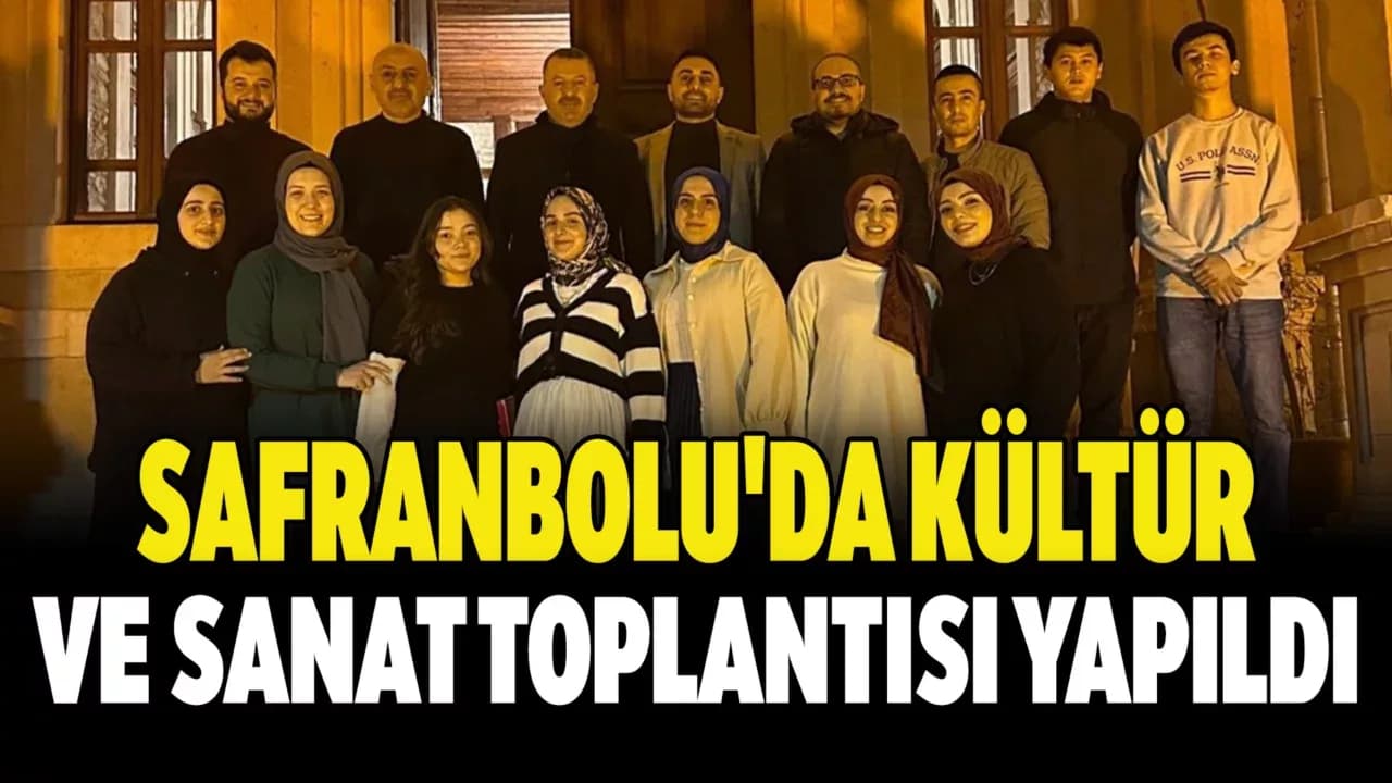Safranbolu’da Dönem Sonu Kültür ve Sanat Değerlendirme Toplantısı Yapıldı