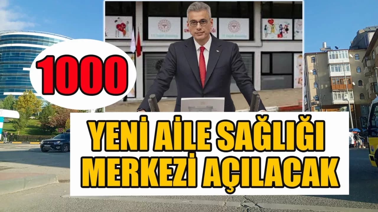 Sağlık Bakanı Kemal Memişoğlu: 2025 yılında 1000 yeni aile sağlığı merkezi açacağız