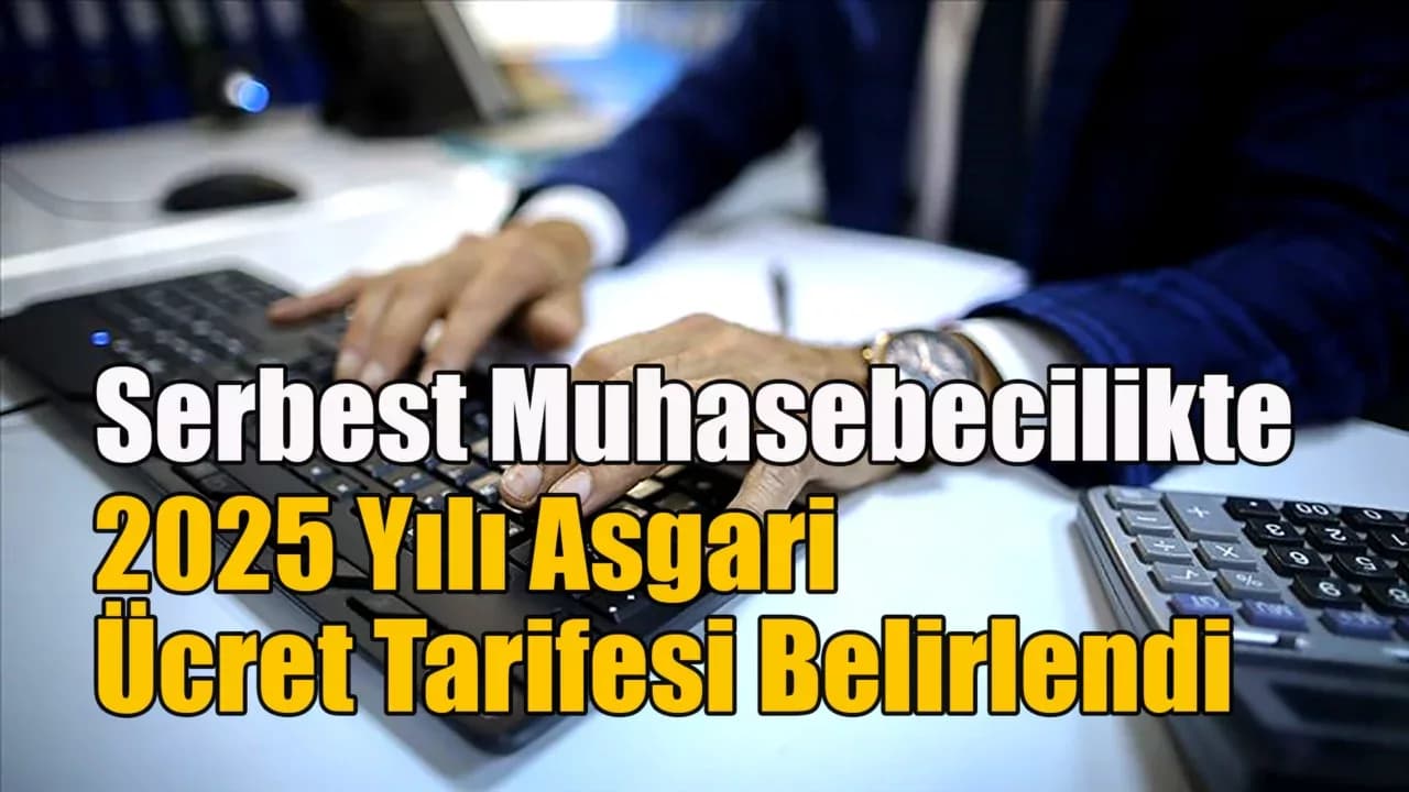 Serbest muhasebecilikte 2025 yılı asgari ücret tarifesi belirlendi