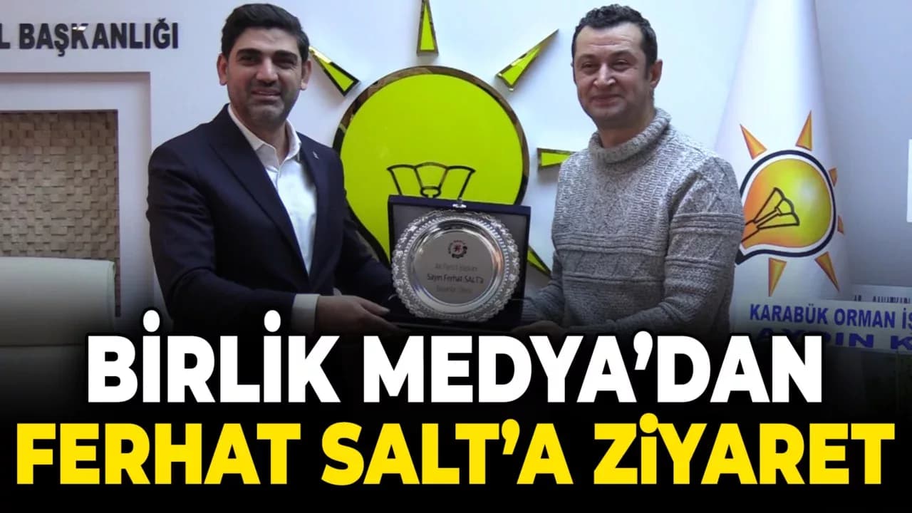 Karabük Birlik Medya’dan Ferhat Salt'a Ziyaret! 