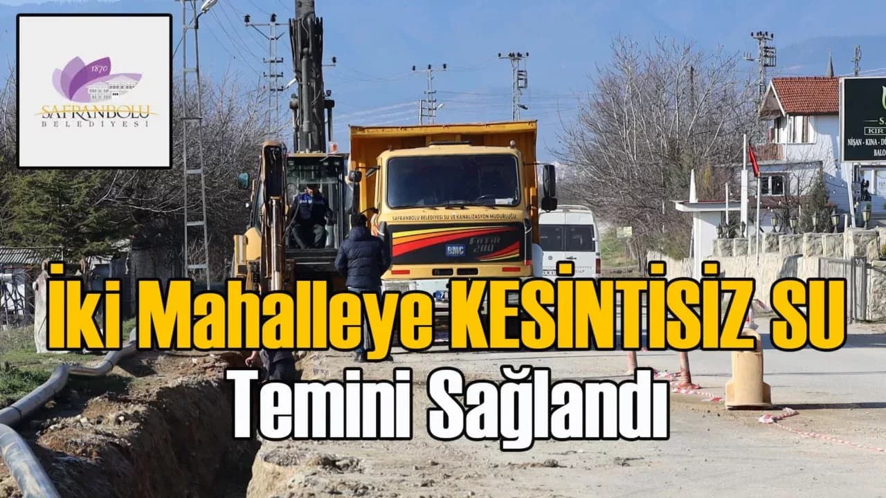 Safranbolu’da 3,5 Kilometrelik İçme Suyu Hattı Tamamlanıyor
