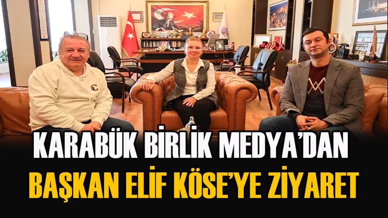 Karabük Birlik Medya'dan Safranbolu Belediye Başkanı Elif Köse'ye Ziyaret