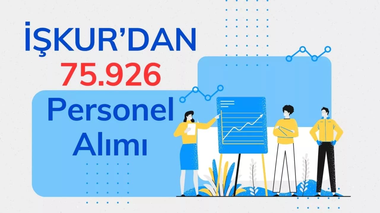İŞKUR 75.926 Personel Alımı Alacak