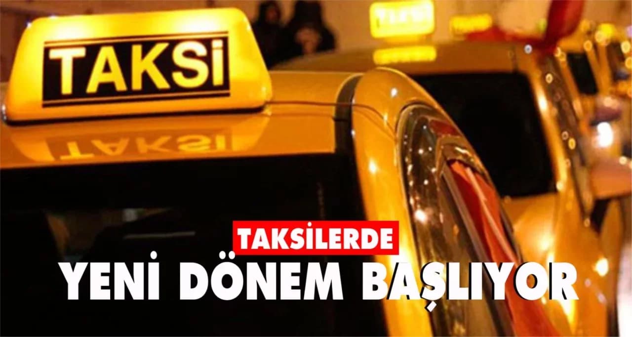 Taksilerde Yeni Dönem Başlıyor
