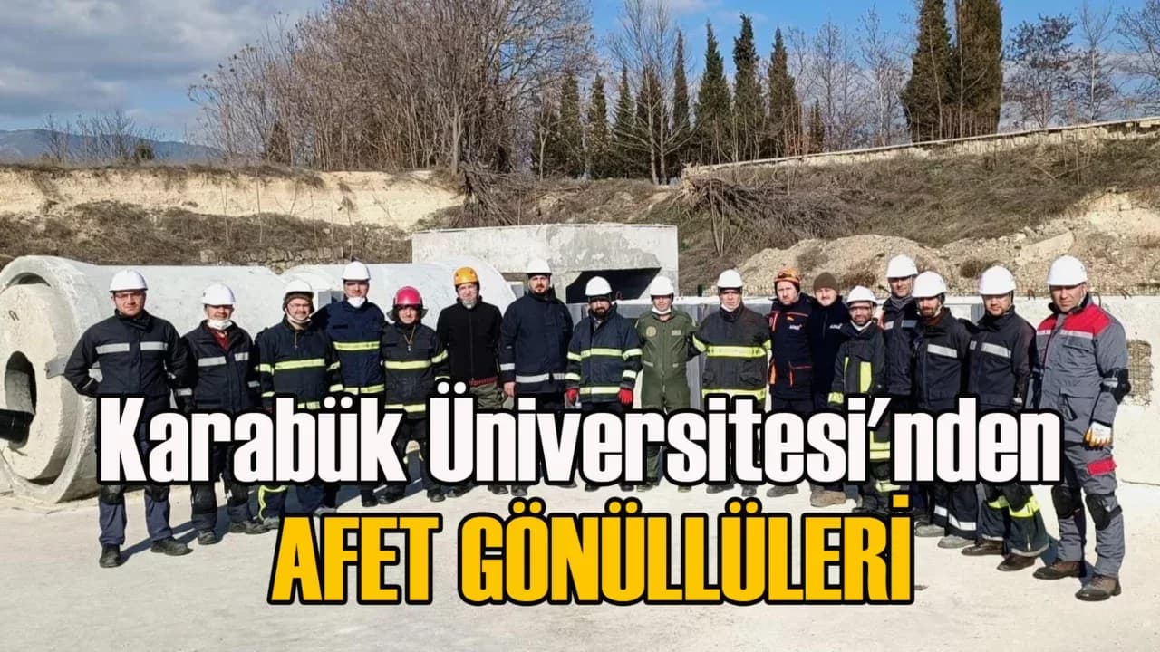 Karabük Üniversitesi 30 Kişilik Ekibiyle Afetlerde Görev Almaya Hazır