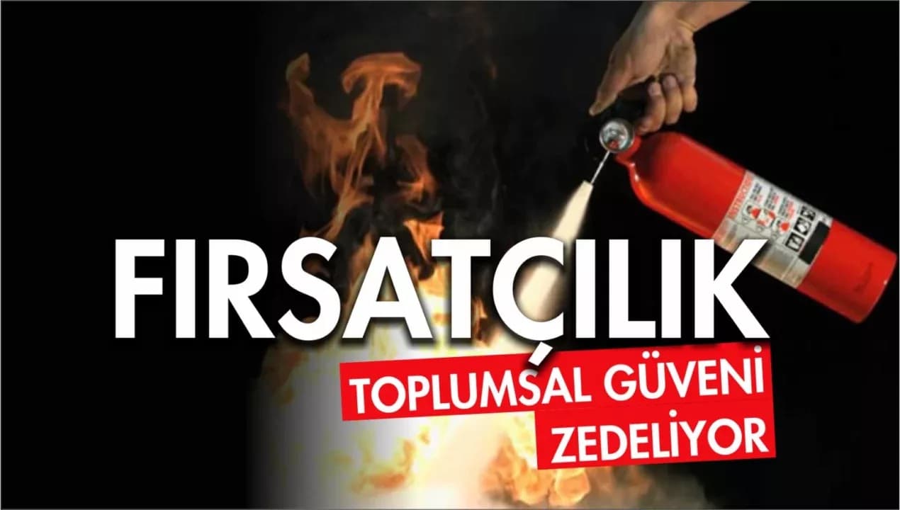 Fırsatçılık, toplumsal güveni zedeliyor…
