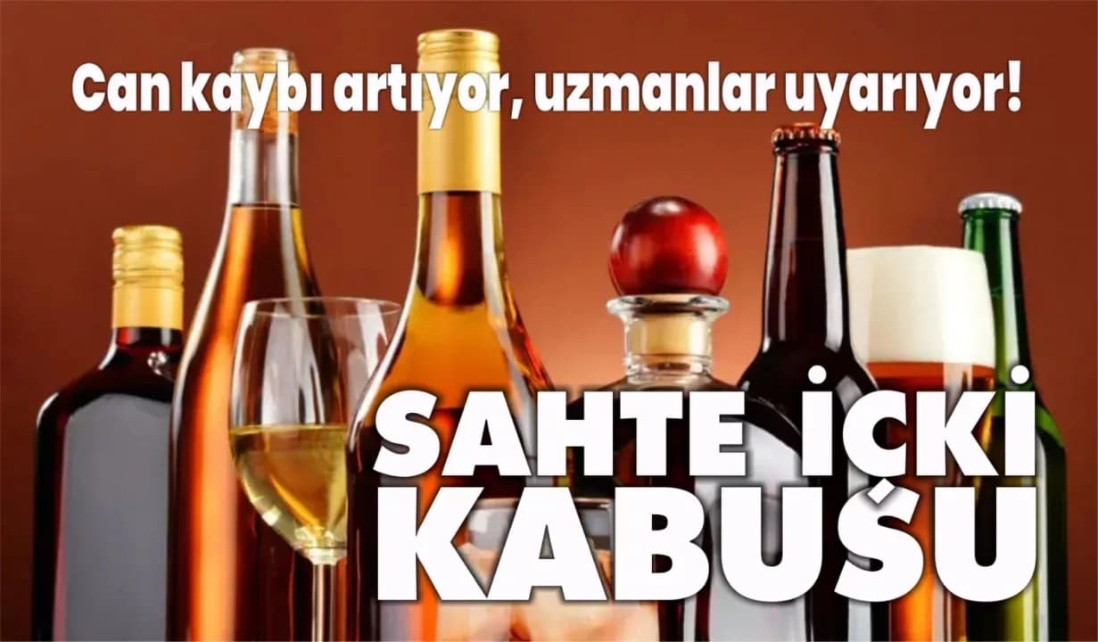 Sahte içki kâbusu… Can kaybı artıyor, uzmanlar uyarıyor!