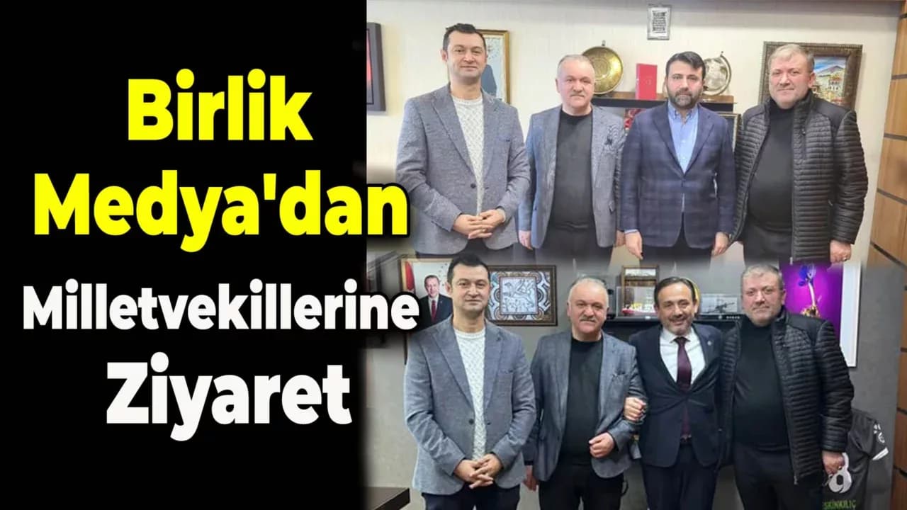 Karabük Birlik Medya'dan Milletvekillerine Ziyaret