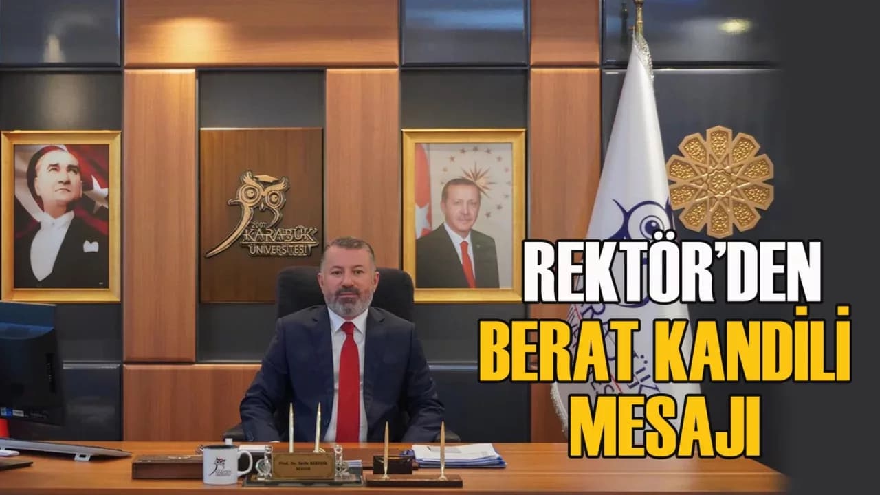 Karabük Üniversitesi Rektörü Prof. Dr. Fatih Kırışık'ın Berat Kandili Mesajı