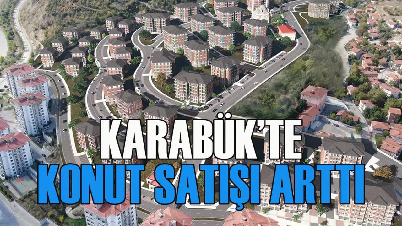 Karabük'te Konut Satışları Dikkat Çekiyor