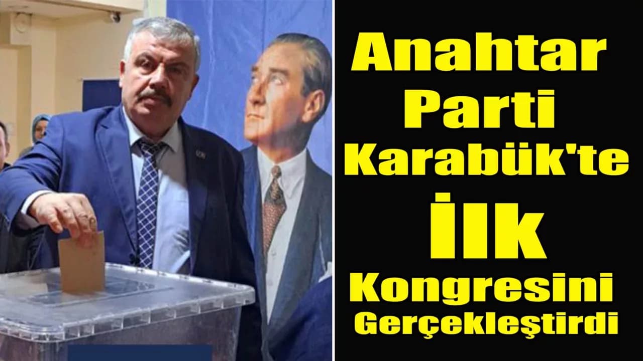 Karabük ve Safranbolu'da Anahtar Parti'nin Yeni Kadroları Belli Oldu