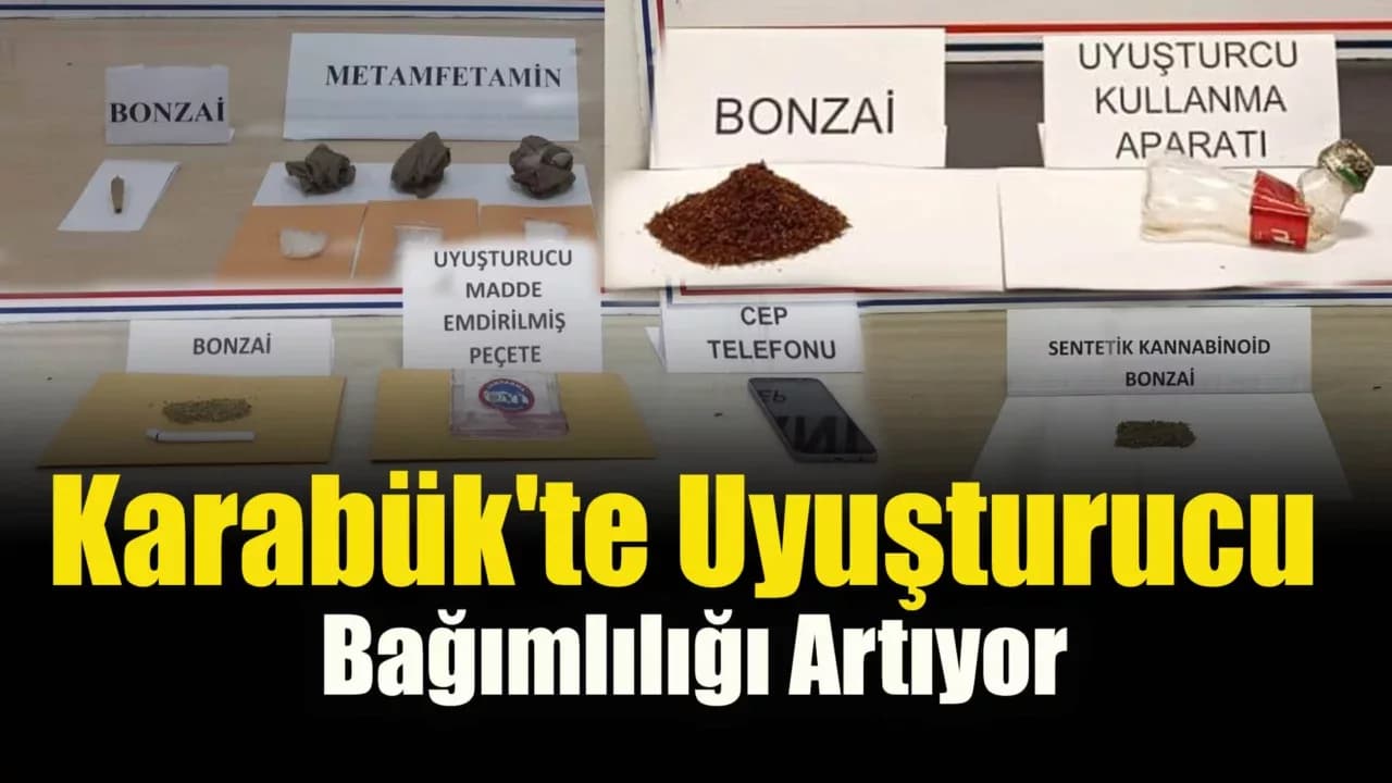 Karabük'te Uyuşturucu Tehdidi Büyüyor!
