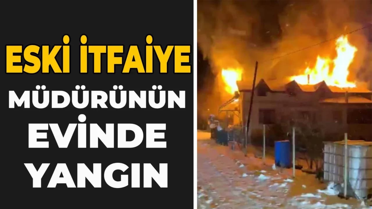 Karabük'te Eski İtfaiye Müdürünün Evinde Yangın