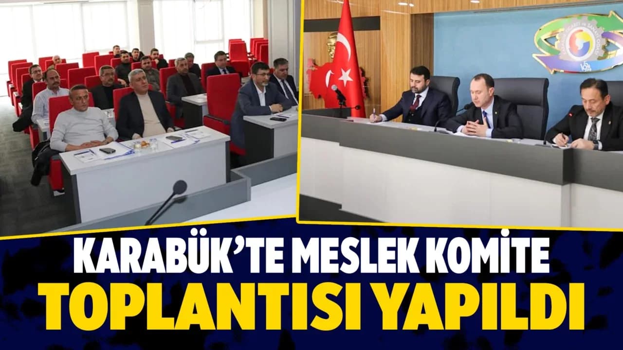 Karabük'te Müşterek Meslek Komite Toplantısı Yapıldı