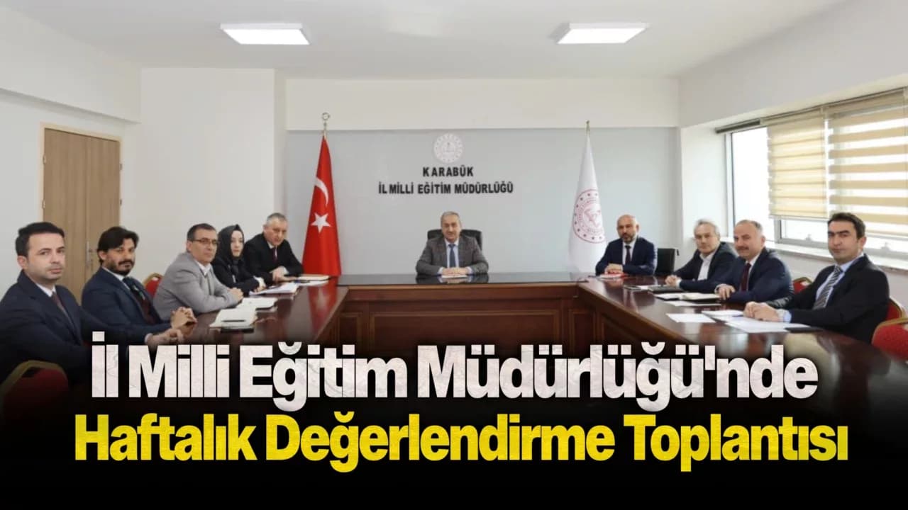 İl Milli Eğitim Müdürlüğü'nde Haftalık Değerlendirme Toplantısı Yapıldı