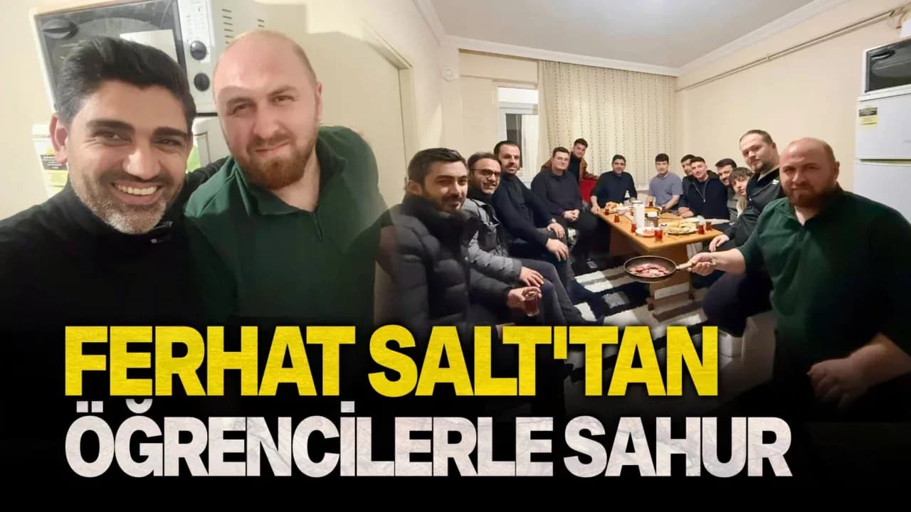 Başkan Salt Üniversiteli Öğrencilerle Sahur Yaptı