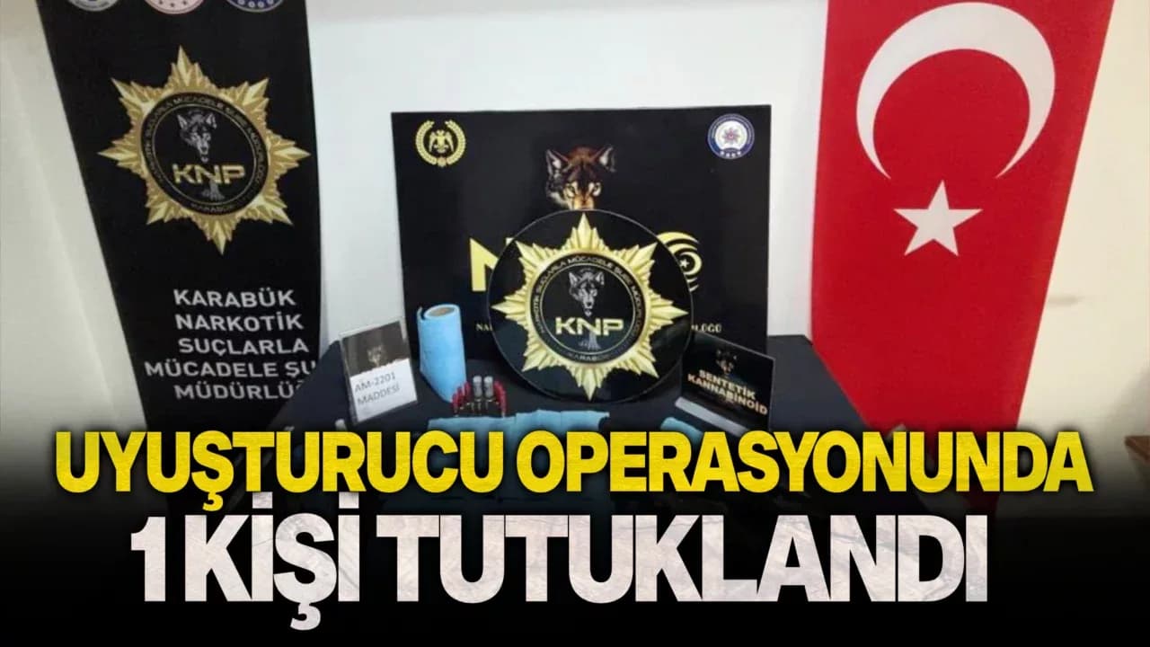 Karabük'te uyuşturucu operasyonunda 1 tutuklama