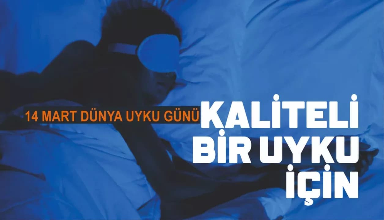 14 Mart Dünya Uyku Günü! Kaliteli Bir Uyku İçin…