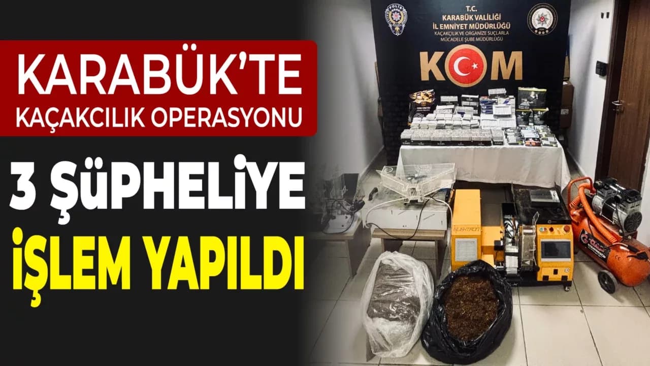 Karabük’te Kaçak Tütün Operasyonu: Üç Şüpheli Hakkında İşlem Yapıldı
