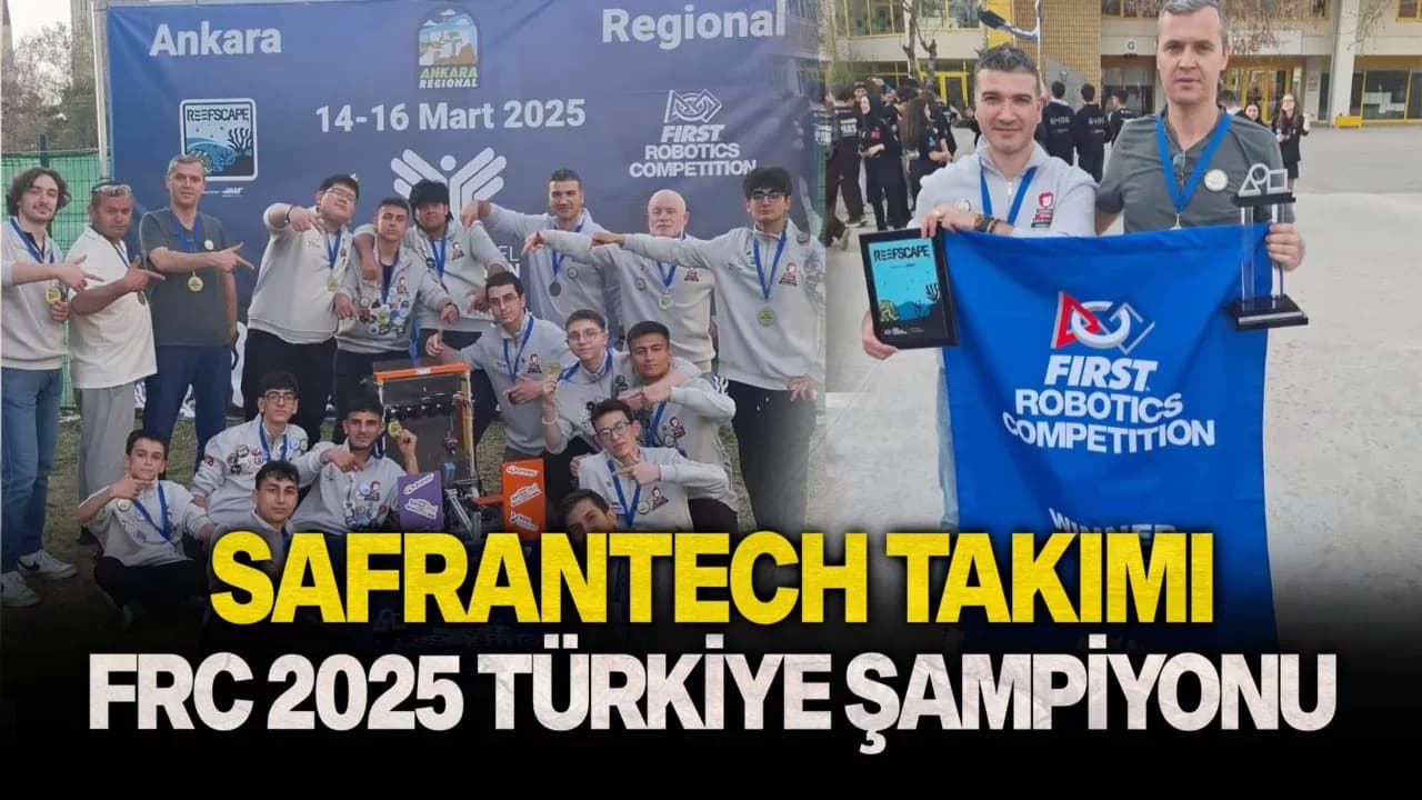 SafranTech Takımı FRC 2025 Türkiye Şampiyonu Oldu