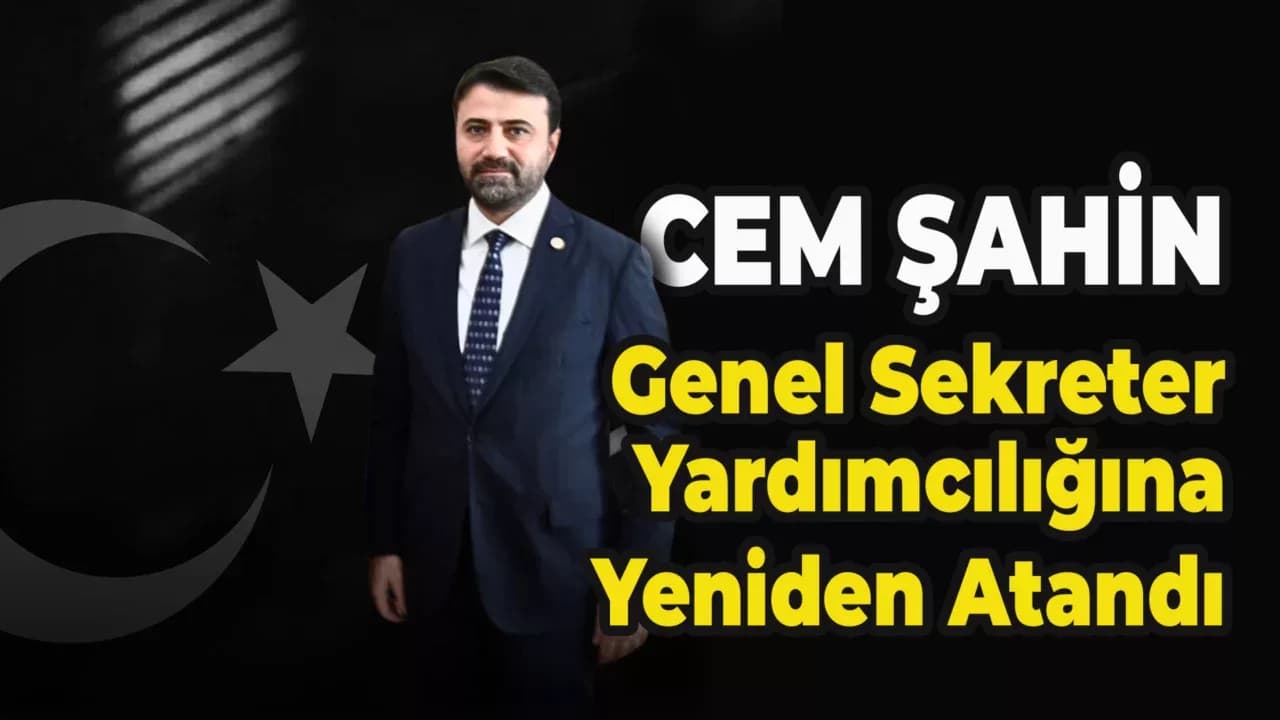 Cem Şahin Yeniden AK Parti Genel Sekreter Yardımcısı Oldu
