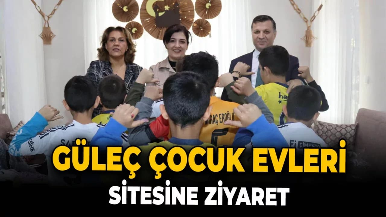 Süreyya Yavuz, Güleç Çocuk Evleri Sitesini Ziyaret Etti
