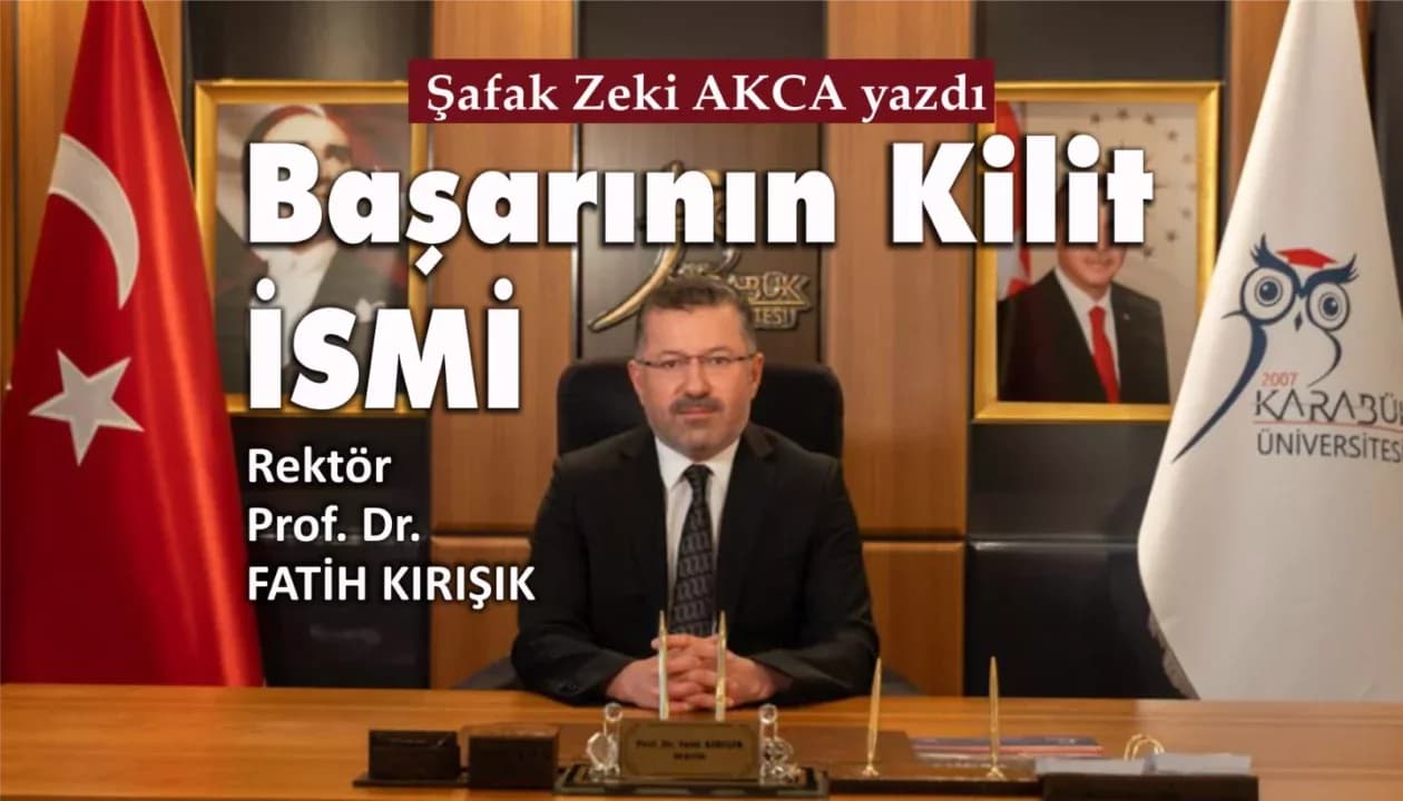 Başarının Kilit İsmi Rektör Prof. Dr. Fatih Kırışık