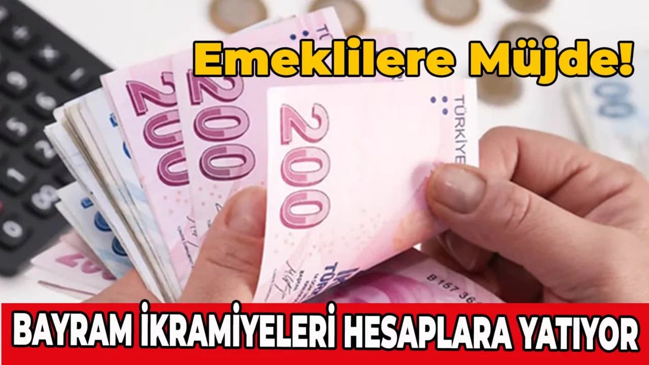 Emekli Bayram İkramiyesi Hesaplara Ne Zaman Yatacak?