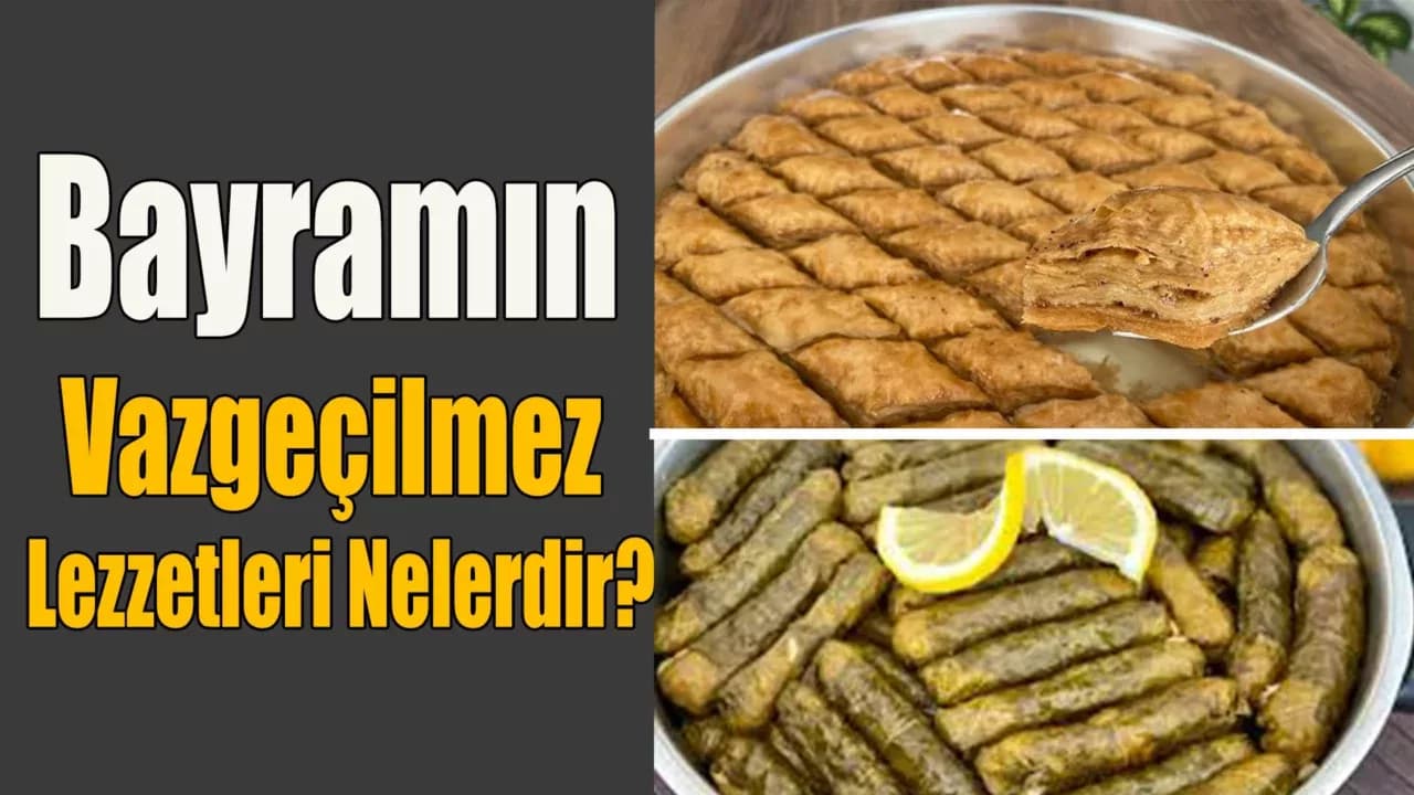 Bayram Sofralarının Vazgeçilmez İki Lezzeti Nedir?