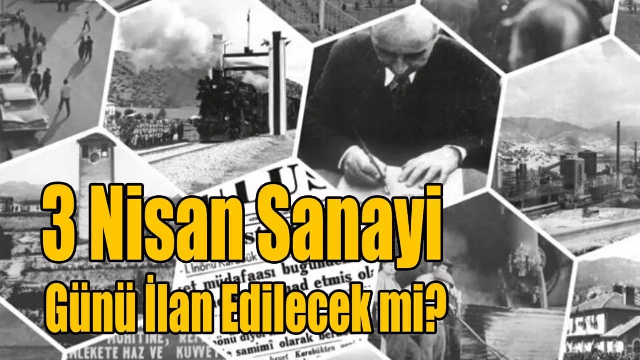 3 Nisan Sanayi Günü İlan Edilecek mi?..