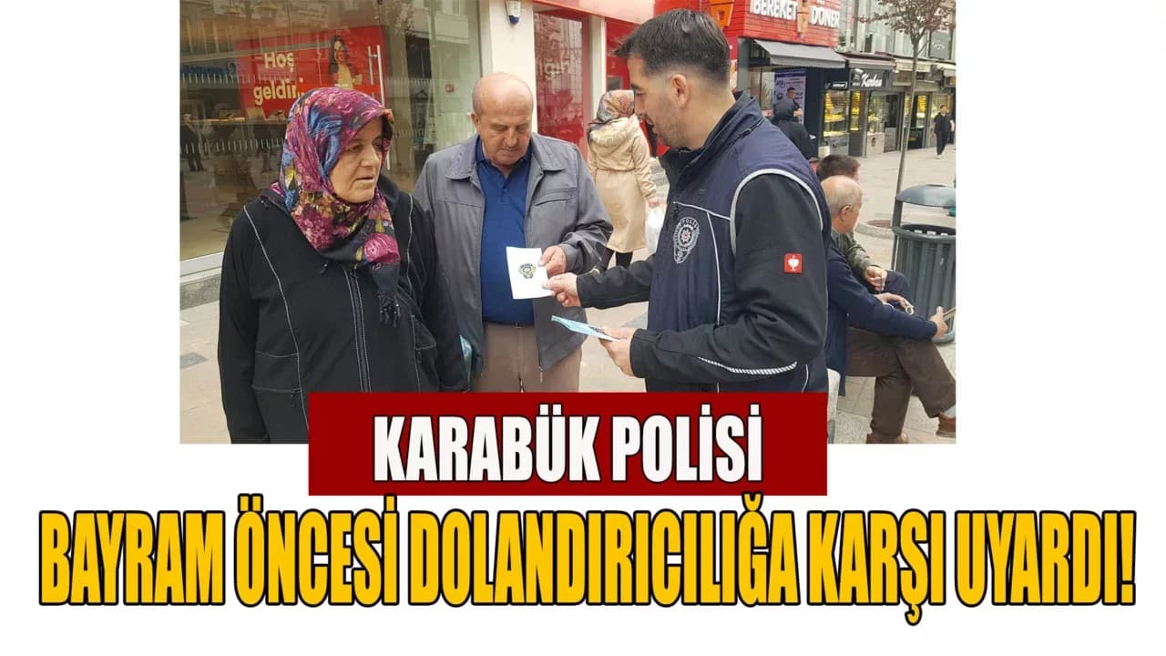 Karabük’te Polis Vatandaşları Dolandırıcılığa Karşı Bilgilendiriyor